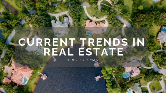 Current Trends In Real Estate - Eric Hulsman